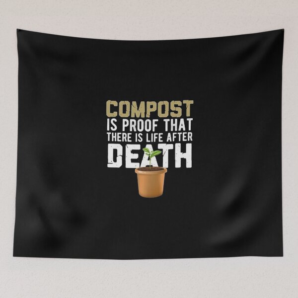 Item preview, Compost Is Proof That There Is Life After Death designed and sold by Animoxz3.