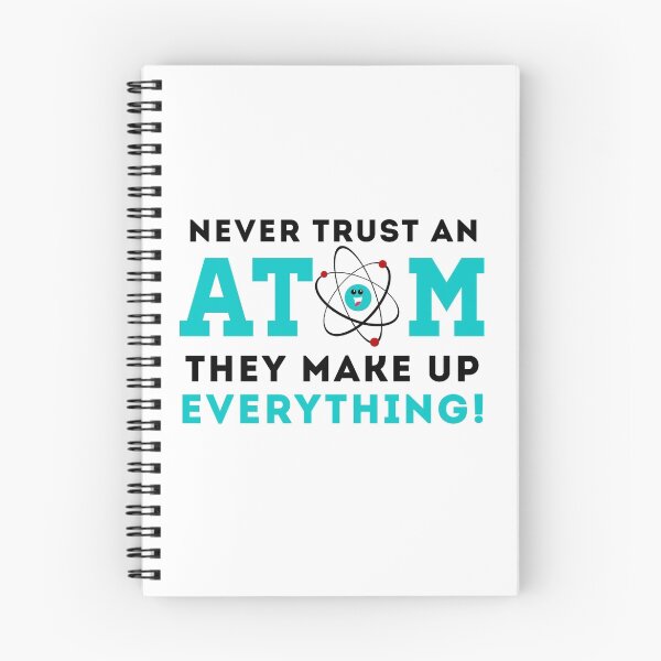 Item preview, Never trust a Atom, They Make up Everything designed and sold by Cloud9hopper.