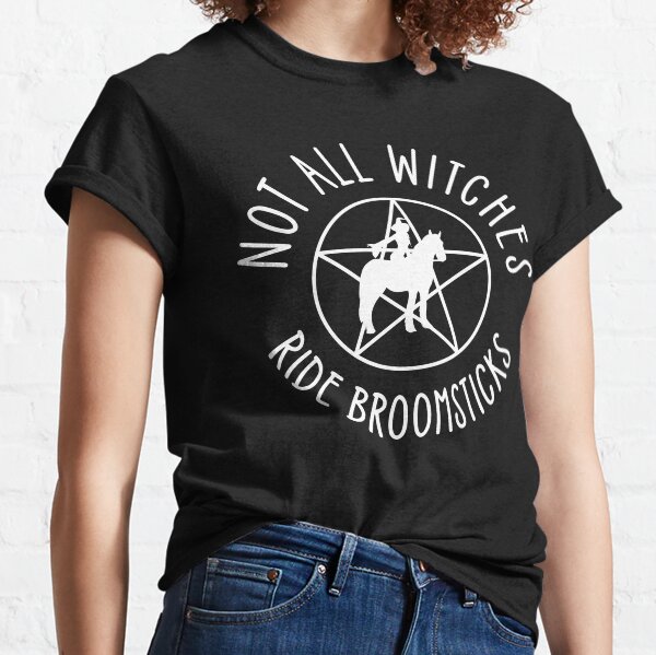 Not all Witches Ride Broomsticks Horseback Rider Cheeky Witch® Classic T-Shirt