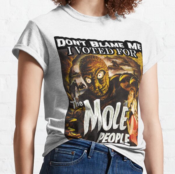 Vote For Mole People Classic T-Shirt