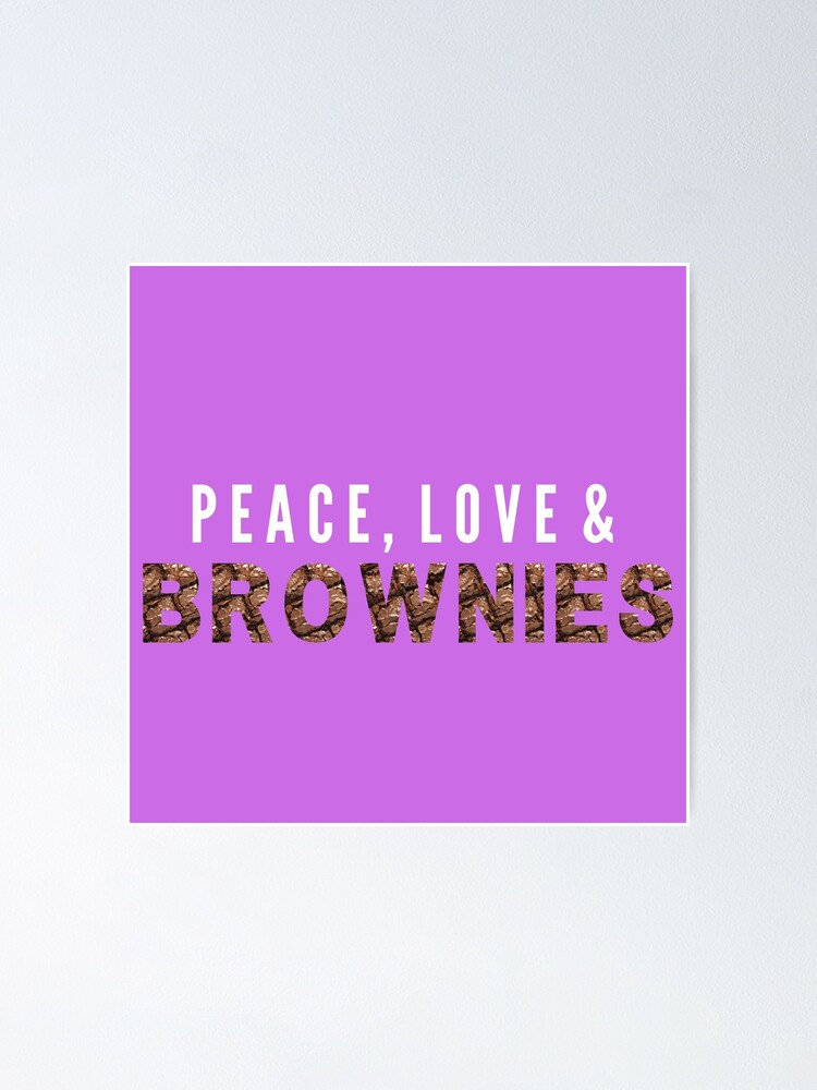 Peace Love and Brownies, peace love happiness Poster for Sale by  NerdyByDesign