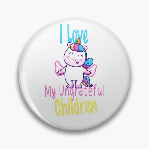 Item preview, I Love My Ungrateful Children Unicorn Children love  designed and sold by Amirebdesign.
