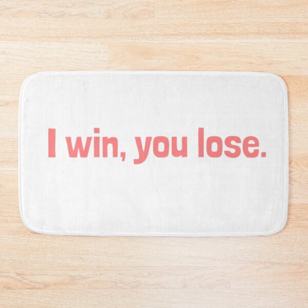 Item preview, "I win, you lose" designed and sold by graphicsby-ella.