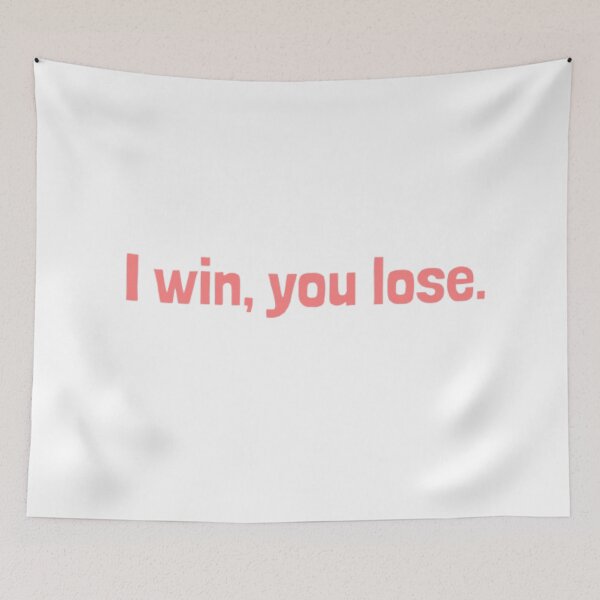 Item preview, "I win, you lose" designed and sold by graphicsby-ella.