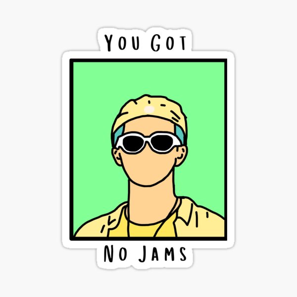 you-got-no-jams-sticker-by-noirkookie-redbubble