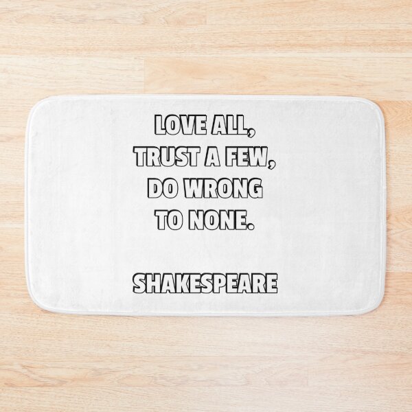 Item preview, Love all, trust a few, do wrong to none. Shakespeare quotes designed and sold by Inspirationmotivation.