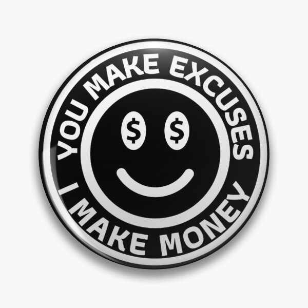 Item preview, You Make Excuses I Make Money designed and sold by widianeworld.