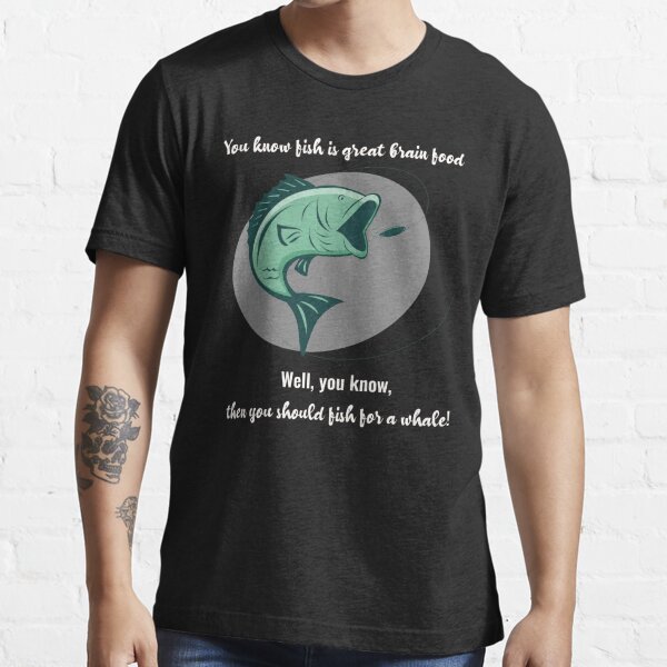 Calling Fishing A Hobby Is Like Calling Brain Surgery A Job .funny Joke Gifts For Fishing Lovers - Redbubble Brain Essential T-shirt