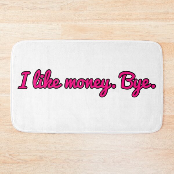 Item preview, "I like money, Bye" designed and sold by graphicsby-ella.