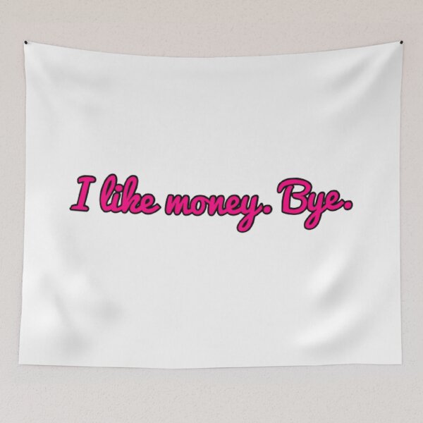 Item preview, "I like money, Bye" designed and sold by graphicsby-ella.