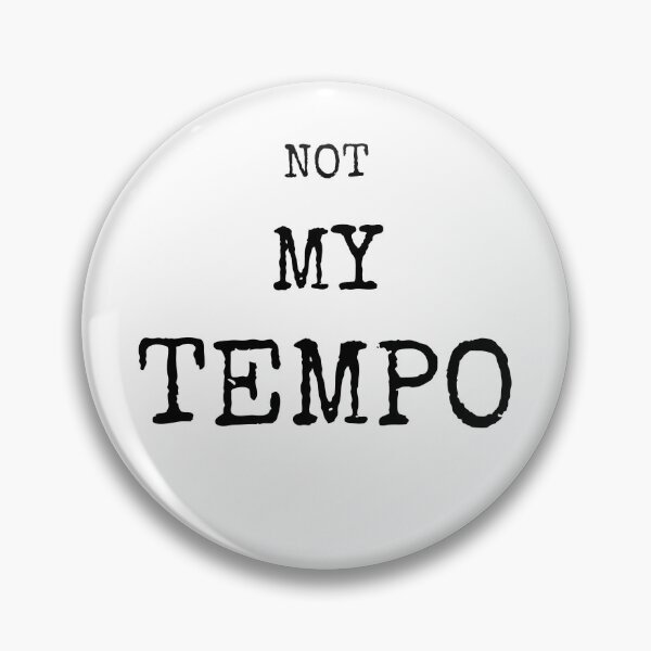 Item preview, Not My Tempo designed and sold by mcxgr.
