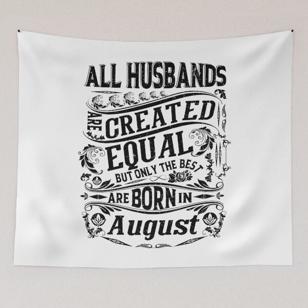 Item preview, All Husbands Are Created Equal But only The Best Are Born IN August | Creative Husband's   designed and sold by YAHIA-14.