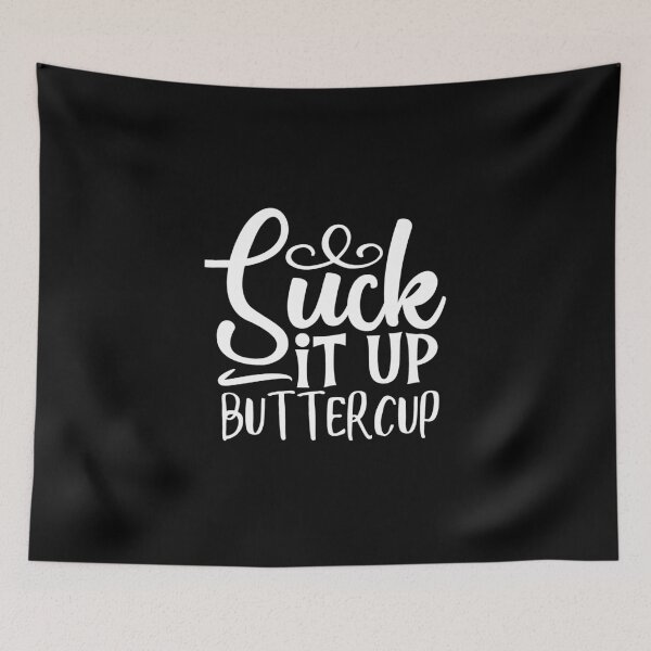 Item preview, Suck it up buttercup designed and sold by pnkpopcorn.