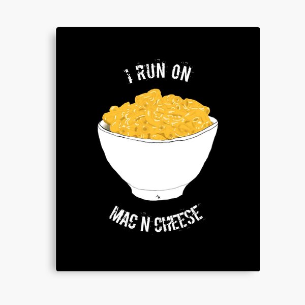 I Run On Mac N Cheese Canvas Print