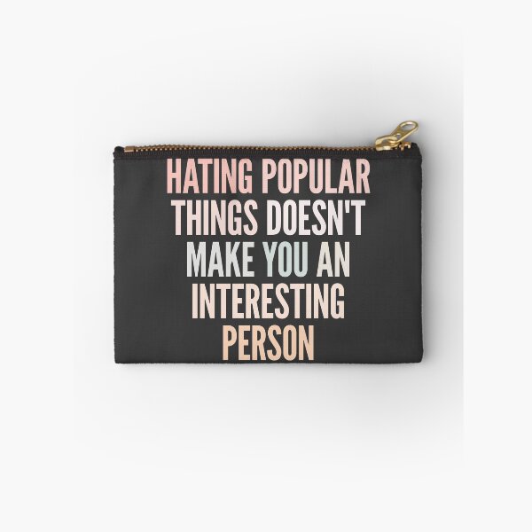 Item preview, Hating popular things doesn't make you an interesting person designed and sold by SweetLog.