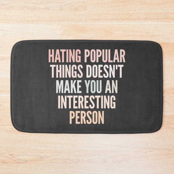 Item preview, Hating popular things doesn't make you an interesting person designed and sold by SweetLog.