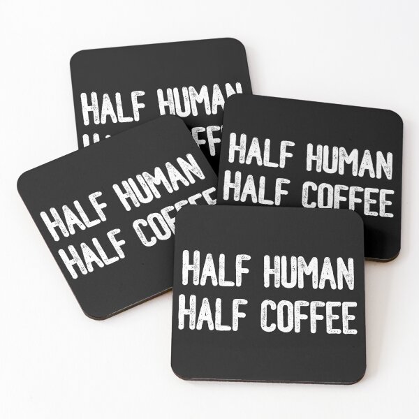 Half Human Half Coffee Coasters (Set of 4)