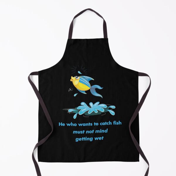 Item preview, He who wants to catch fish must not mind getting wet.cute gifts for fishing lovers designed and sold by DANT-shirts.
