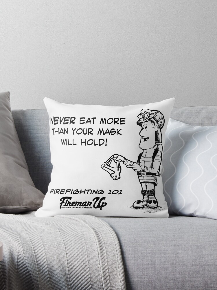 Thumbnail 1 of 4, Pillow, Firefighting 101 Never Eat More Than Your Mask Will Hold designed and sold by FiremanUP.