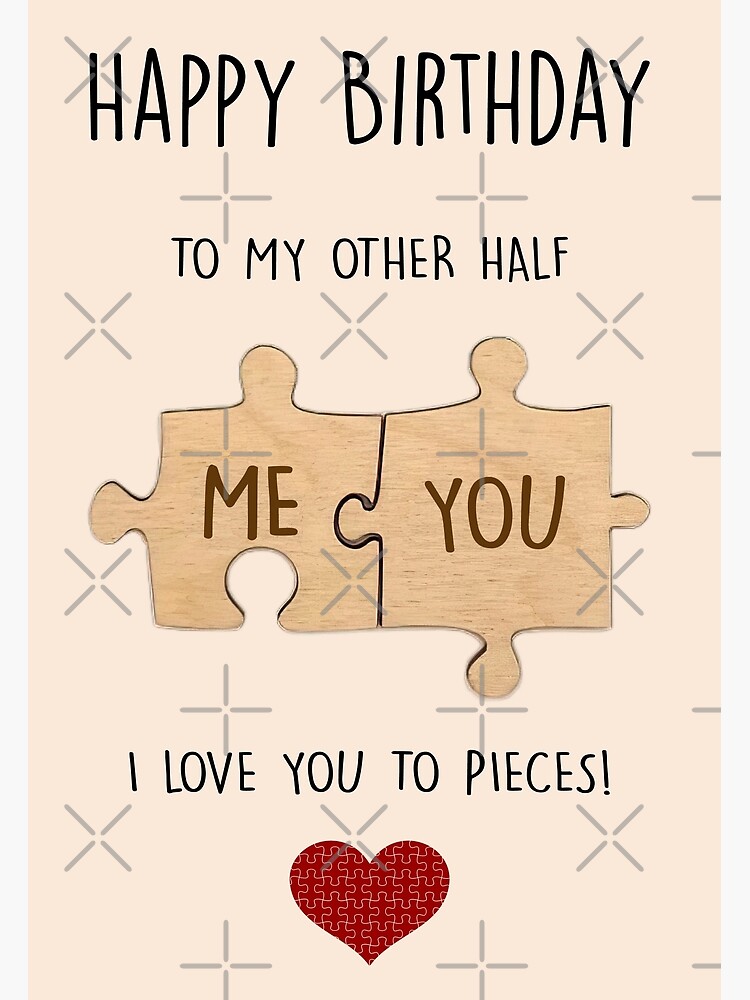 Happy Birthday To My Other Half I Love You To Pieces Boyfriend Birthday Card Husband Birthday Card Girlfriend Birthday Card Wife Birthday Card Card For Her Card For Him Greeting Card By