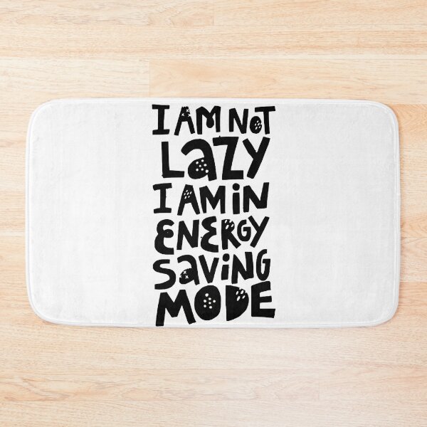 Item preview, I am Not Lazy I am in Energy Saving Mode - Wording Text Slogan Black designed and sold by WearWolfDesigns.