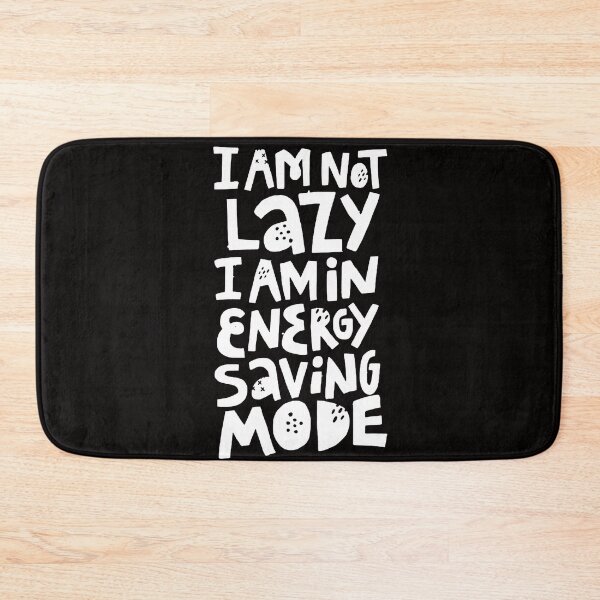 Item preview, I am Not Lazy I am in Energy Saving Mode - Wording Text Slogan White designed and sold by WearWolfDesigns.