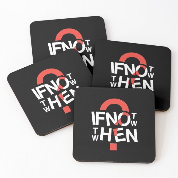 Item preview, IF NOT NOW, THEN WHEN? designed and sold by DKSN.