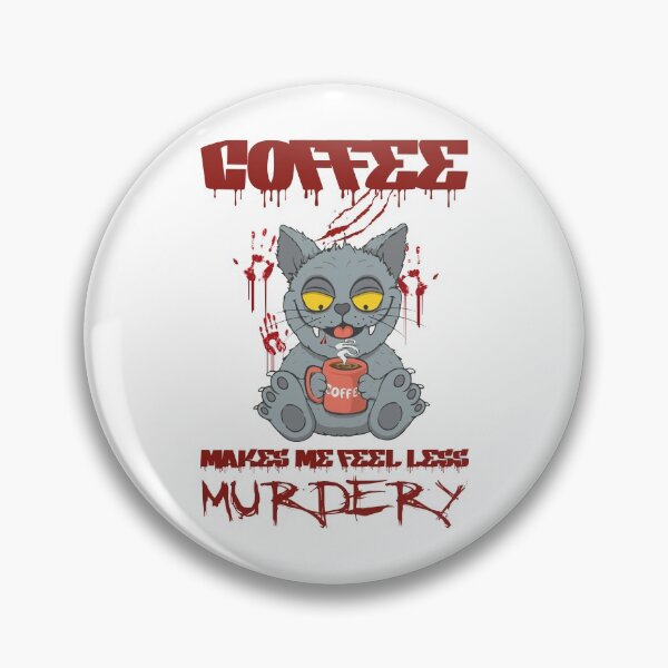Item preview, Coffee Makes Me Feel Less Murdery designed and sold by IzzyTheWizz.