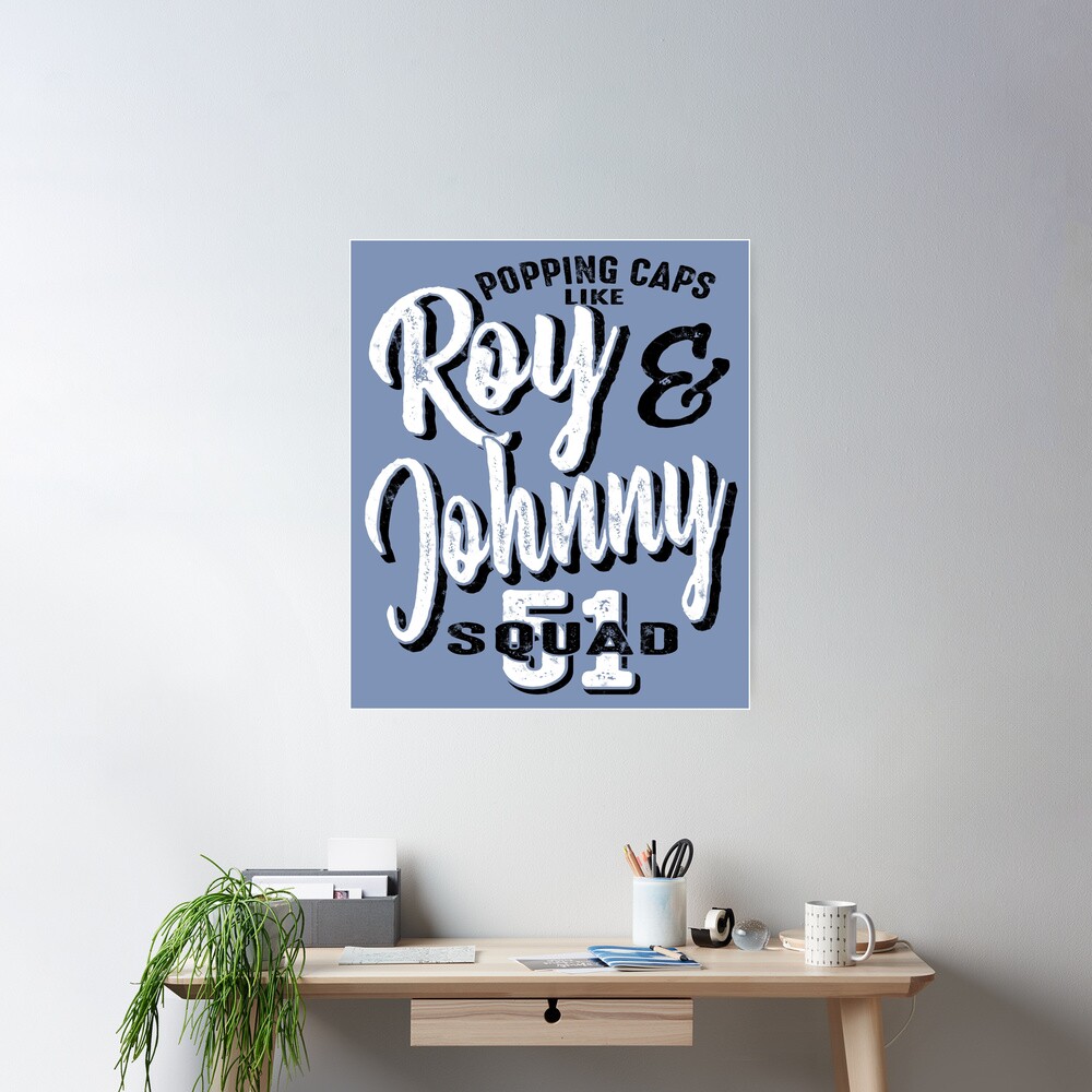 Roy & Johnny Squad 51 Popping Caps Poster