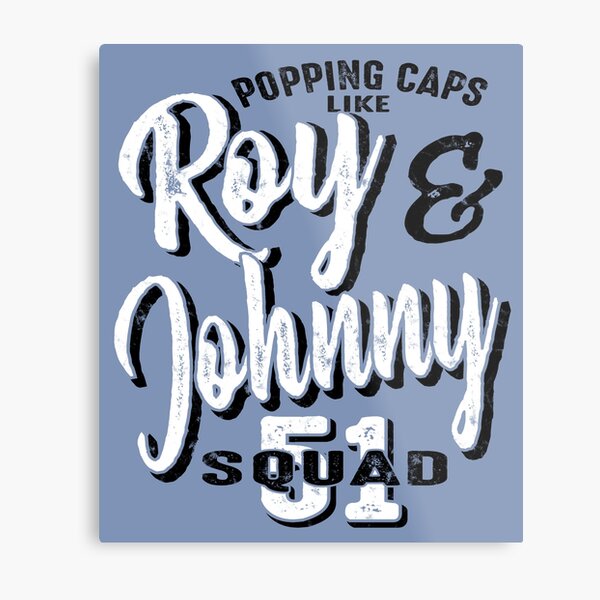 Roy & Johnny Squad 51 Popping Caps Metal Print