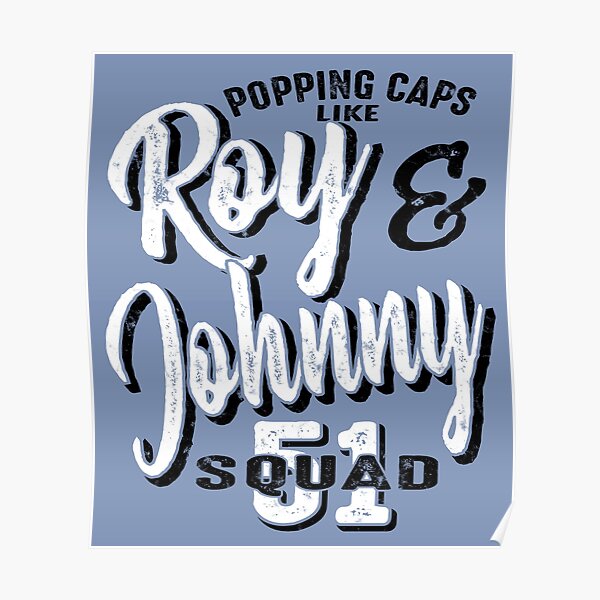 Roy & Johnny Squad 51 Popping Caps Poster
