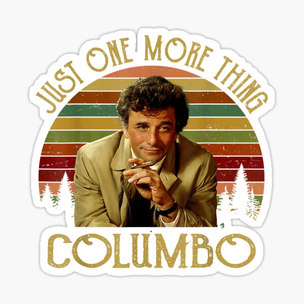 Sticker Just One More Thing Columbo Par Rogercook341 Redbubble