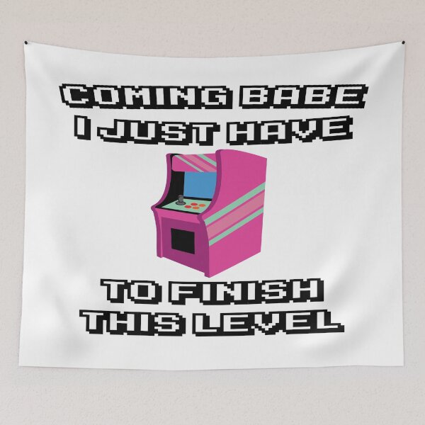 Item preview, Coming Babe I Just Have To Finish This Level designed and sold by MottoDigging.