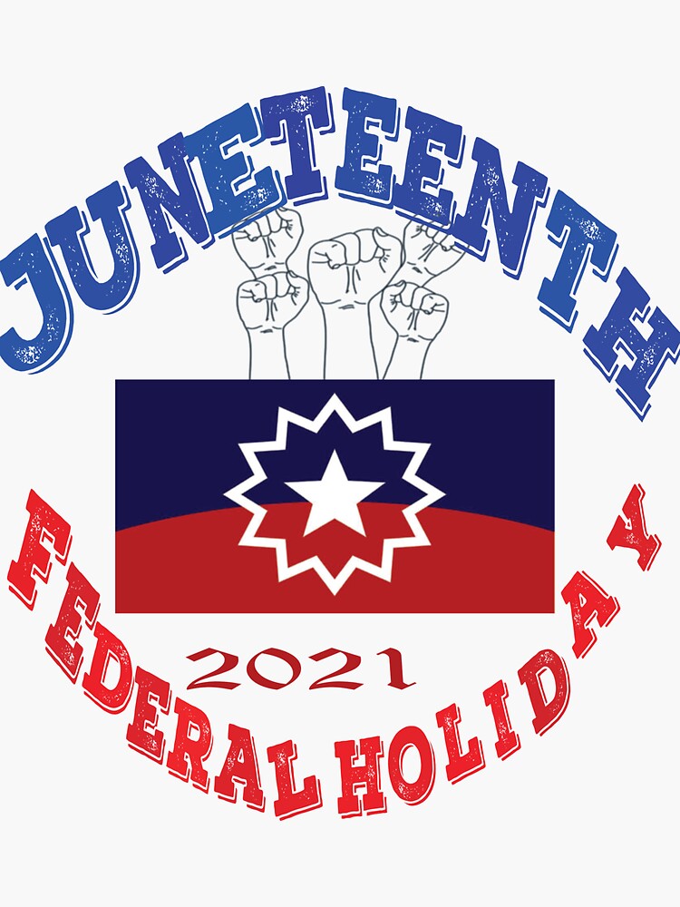 juneteenth-federal-holiday-2021-sticker-for-sale-by-byrdsworld