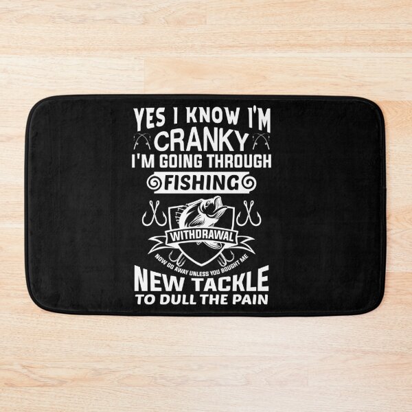 Item preview, Yes i know i'm cranky i'm going through fishing withdrawal new tackle to dull the pain designed and sold by lyboogie.