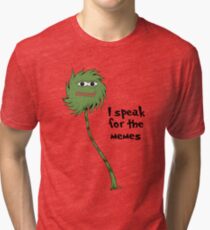 I speak for the memes Tri-blend T-Shirt