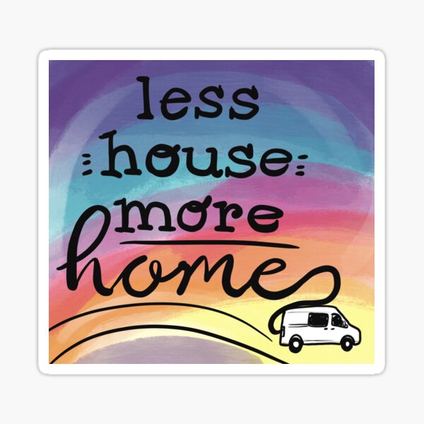 Less House More Home (van) Sticker