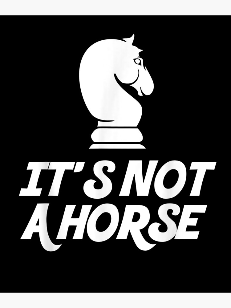Disover Funny Knight Chess Piece Its Not A Horse Chess Premium Matte Vertical Poster