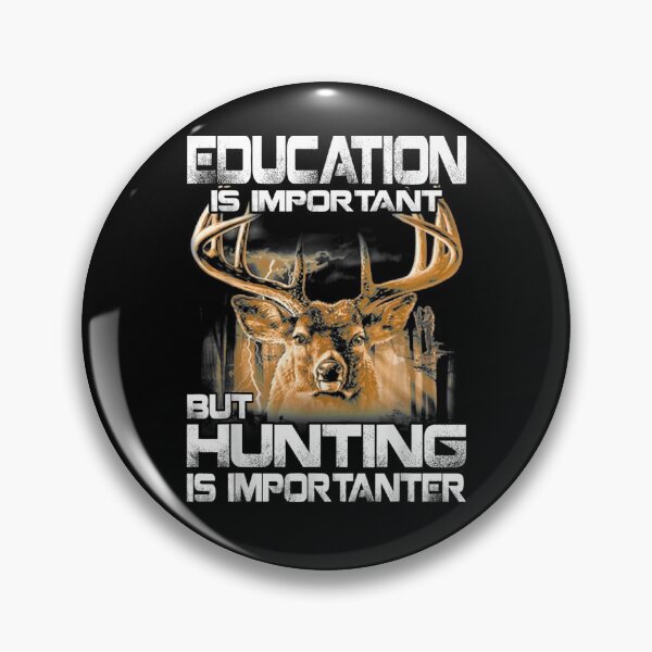 Item preview, Education Is Important But Hunting Is Importanter  designed and sold by avareid3.