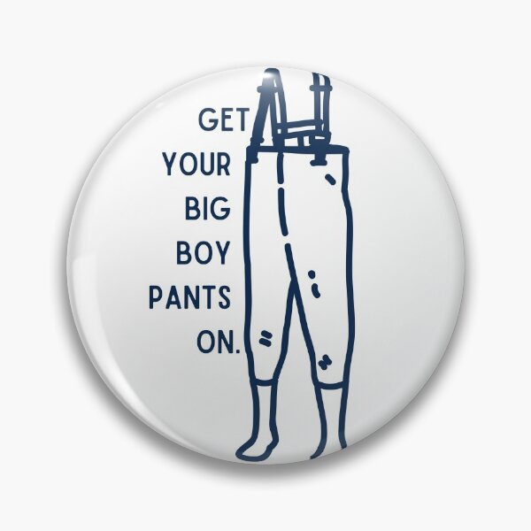 Item preview, Get your big boy pants on wader funny fishing hunting designed and sold by TheWaterBirds.