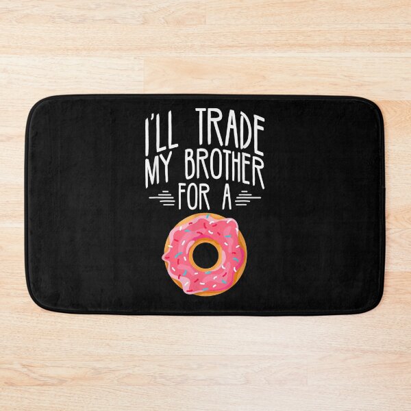 Item preview, I'll Trade Brother For A Dough Food Pun Foodie Humor Gift  designed and sold by avareid3.