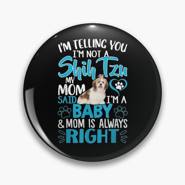 Item preview, I'm Telling You I'm Not A Shih Tzu My Mom Said I'm A Baby  designed and sold by avareid3.