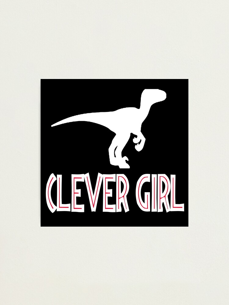 "Jurassic Park Quote Clever Girl" Photographic Print by movieshirts