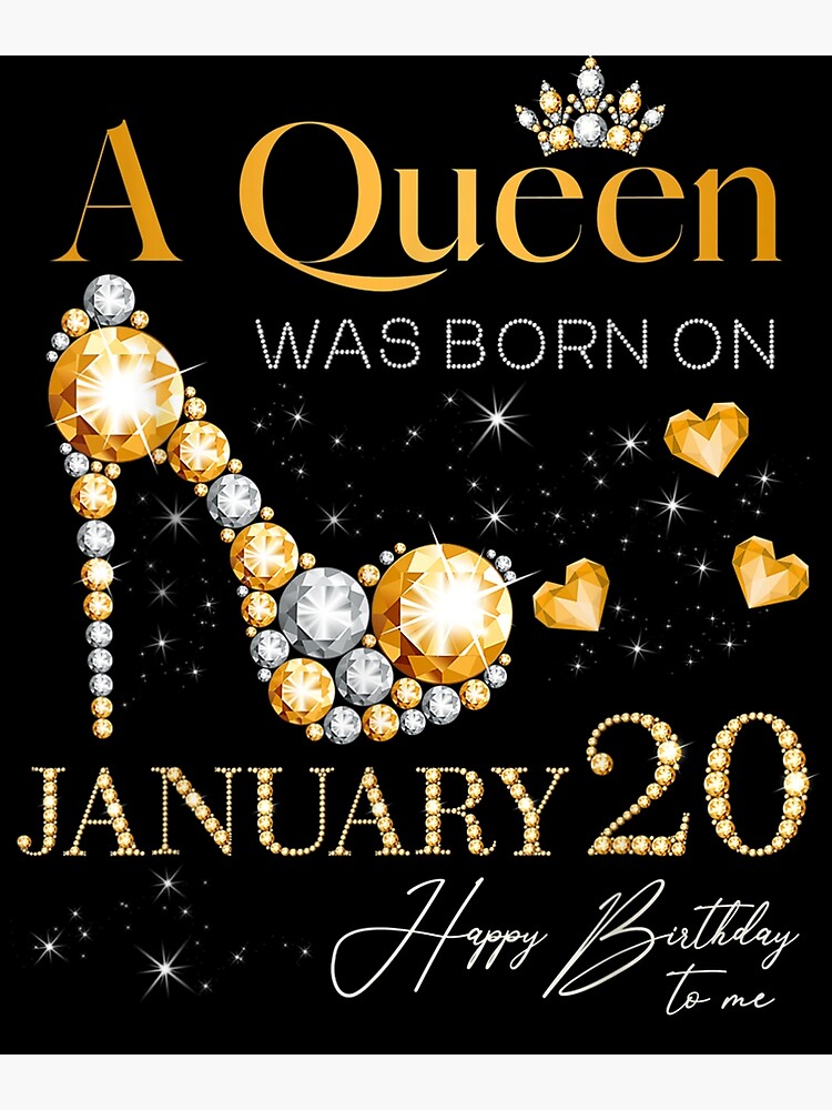 A Queen Was Born On January 20 20th January Birthday