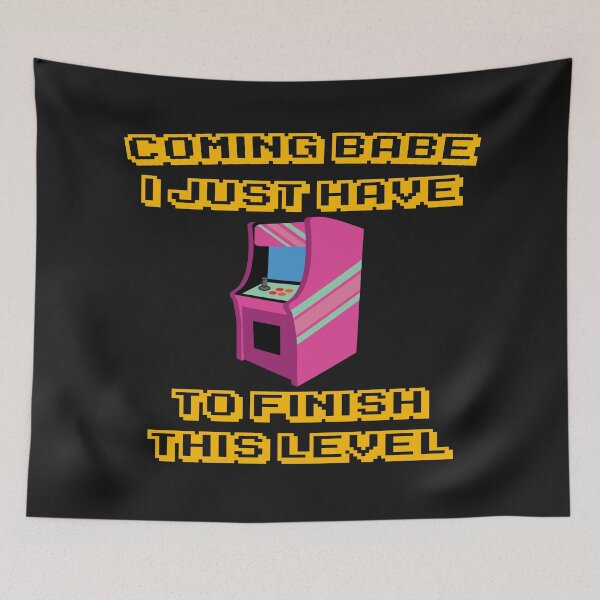 Item preview, Coming Babe I Just Have To Finish This Level designed and sold by MottoDigging.