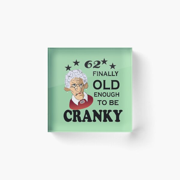 Item preview, 62 Finally Old Enough to be Cranky designed and sold by SirReel.