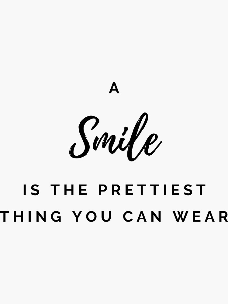 "A smile is the prettiest thing you can wear" Sticker for Sale by