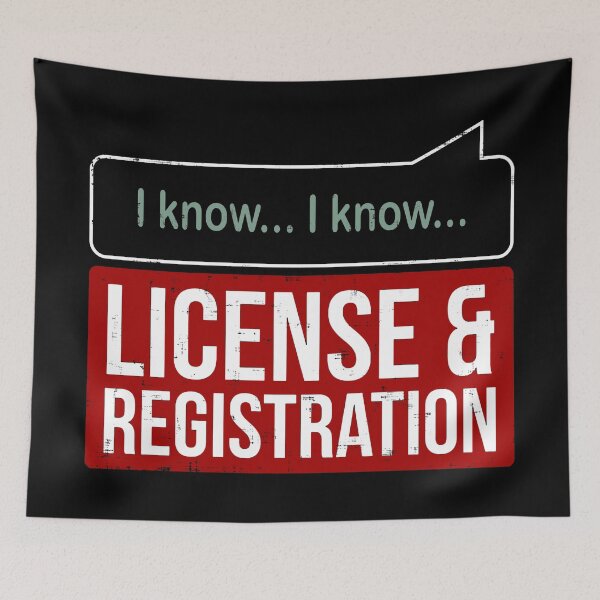 Item preview, I Know I Know License And Registration designed and sold by OverdoneBravado.
