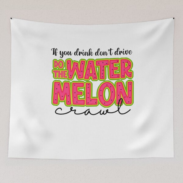 Item preview, if you drink don't drive do the watermelon crawl designed and sold by WaveOcean123.