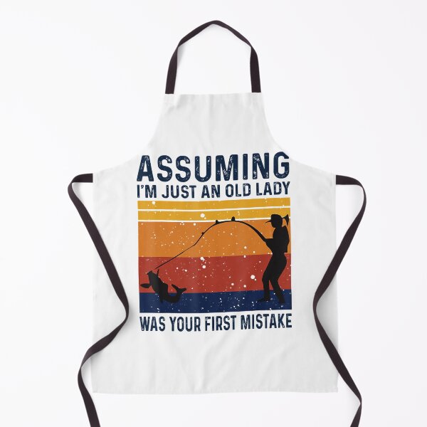 Item preview, Assuming I_m Just An Old Lady Was Your Mistake Fishing Women designed and sold by hyonguerecax8.